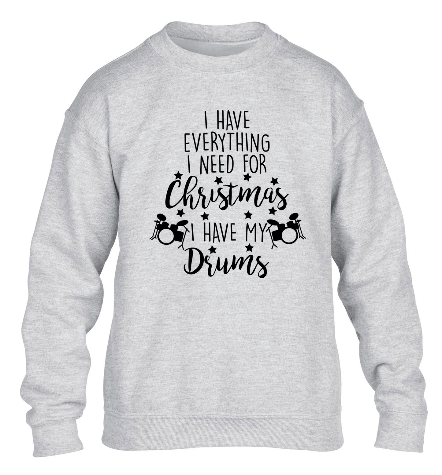 I have everything I need for Christmas I have my drums! children's grey sweater 12-14 Years