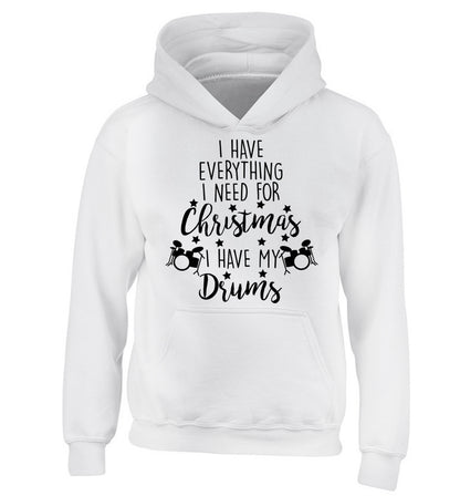 I have everything I need for Christmas I have my drums! children's white hoodie 12-14 Years