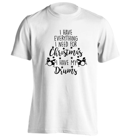 I have everything I need for Christmas I have my drums! adults unisex white Tshirt 2XL