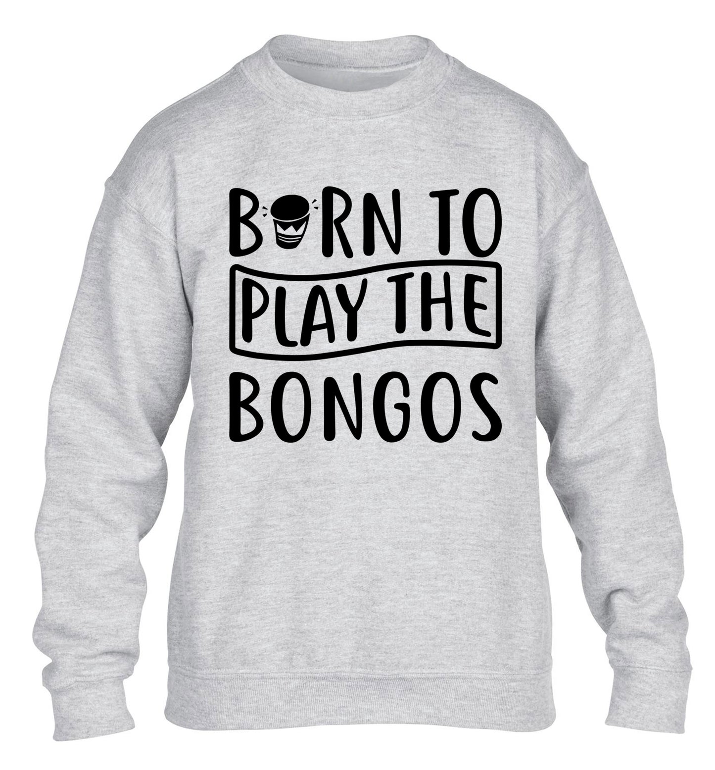 Born to play the bongos children's grey sweater 12-14 Years