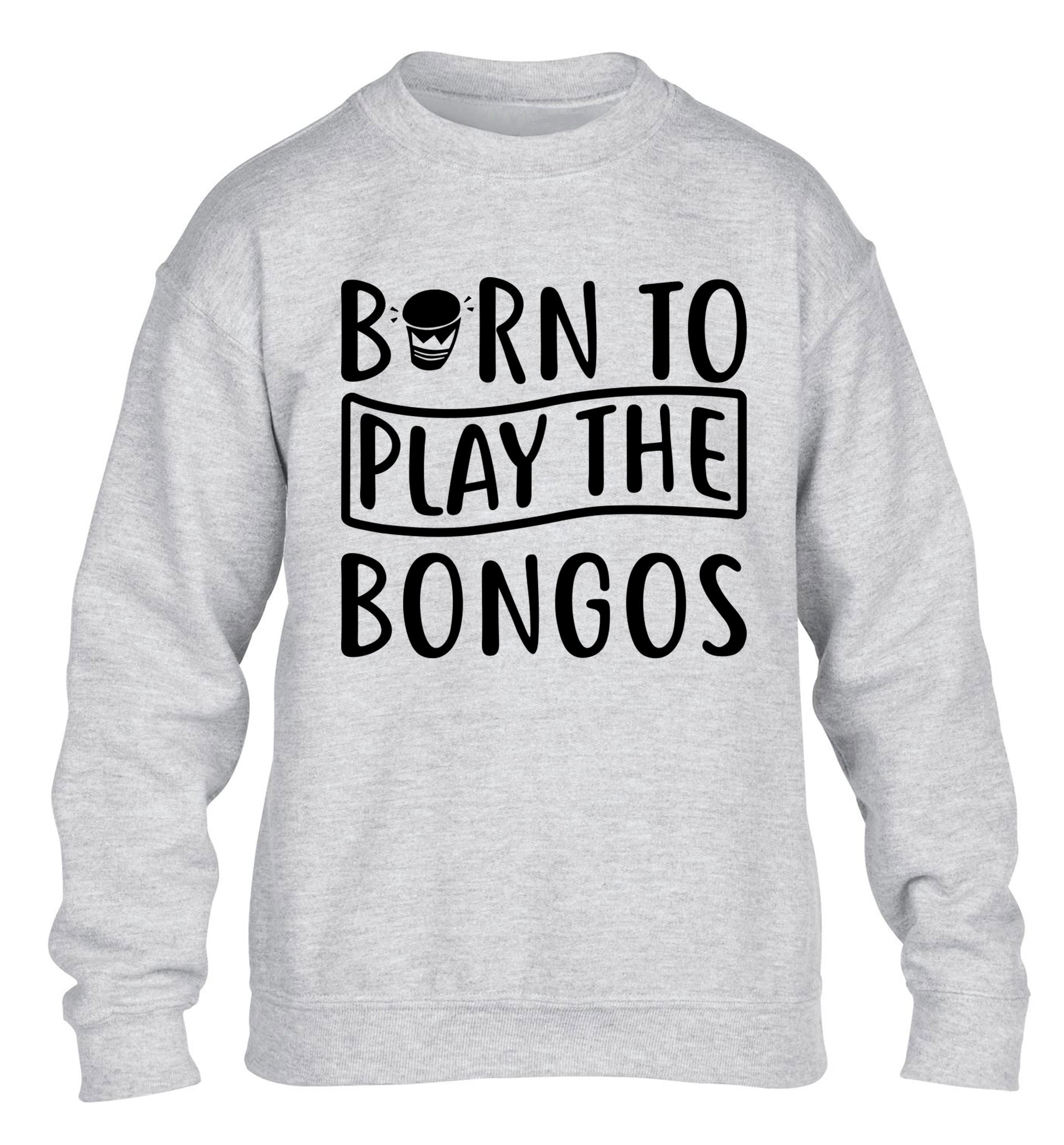 Born to play the bongos children's grey sweater 12-14 Years