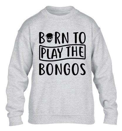 Born to play the bongos children's grey sweater 12-14 Years