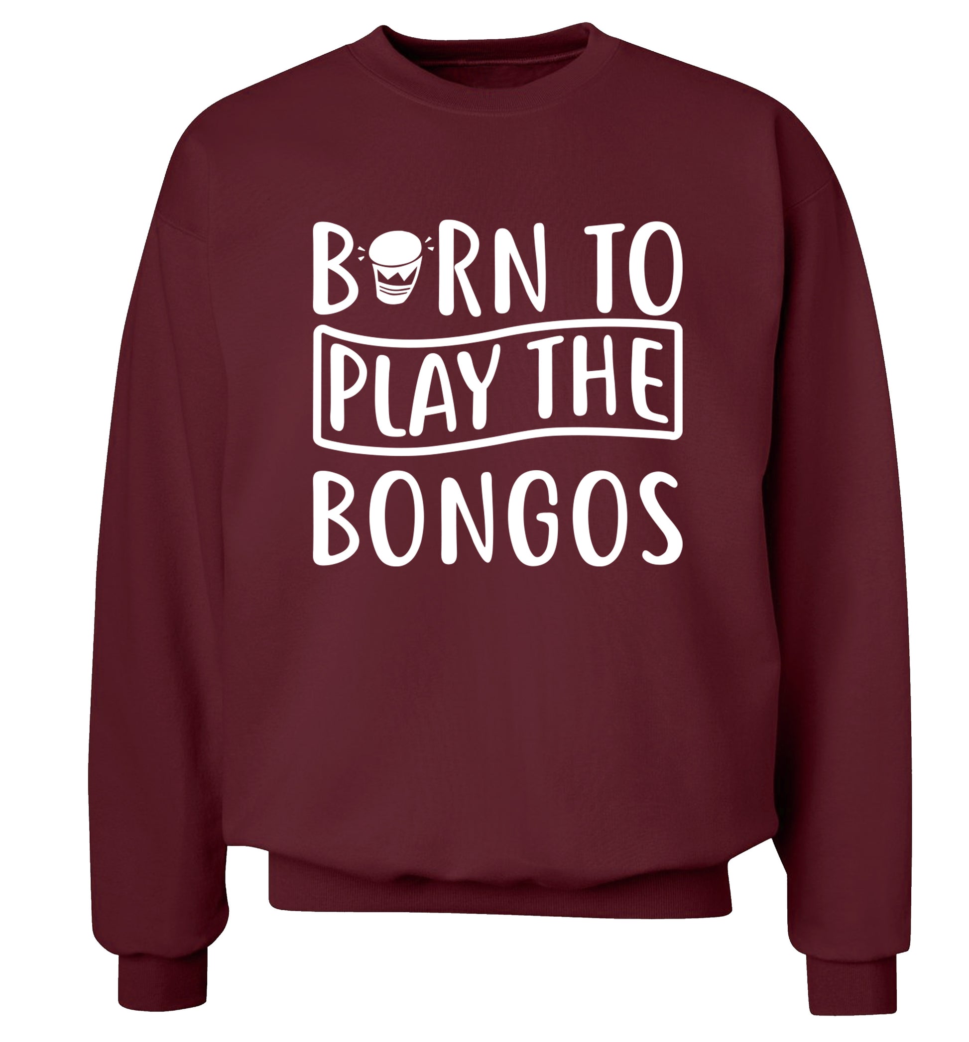 Born to play the bongos Adult's unisex maroon Sweater 2XL