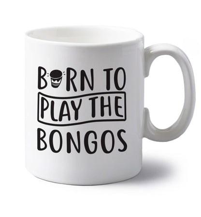 Born to play the bongos left handed white ceramic mug 
