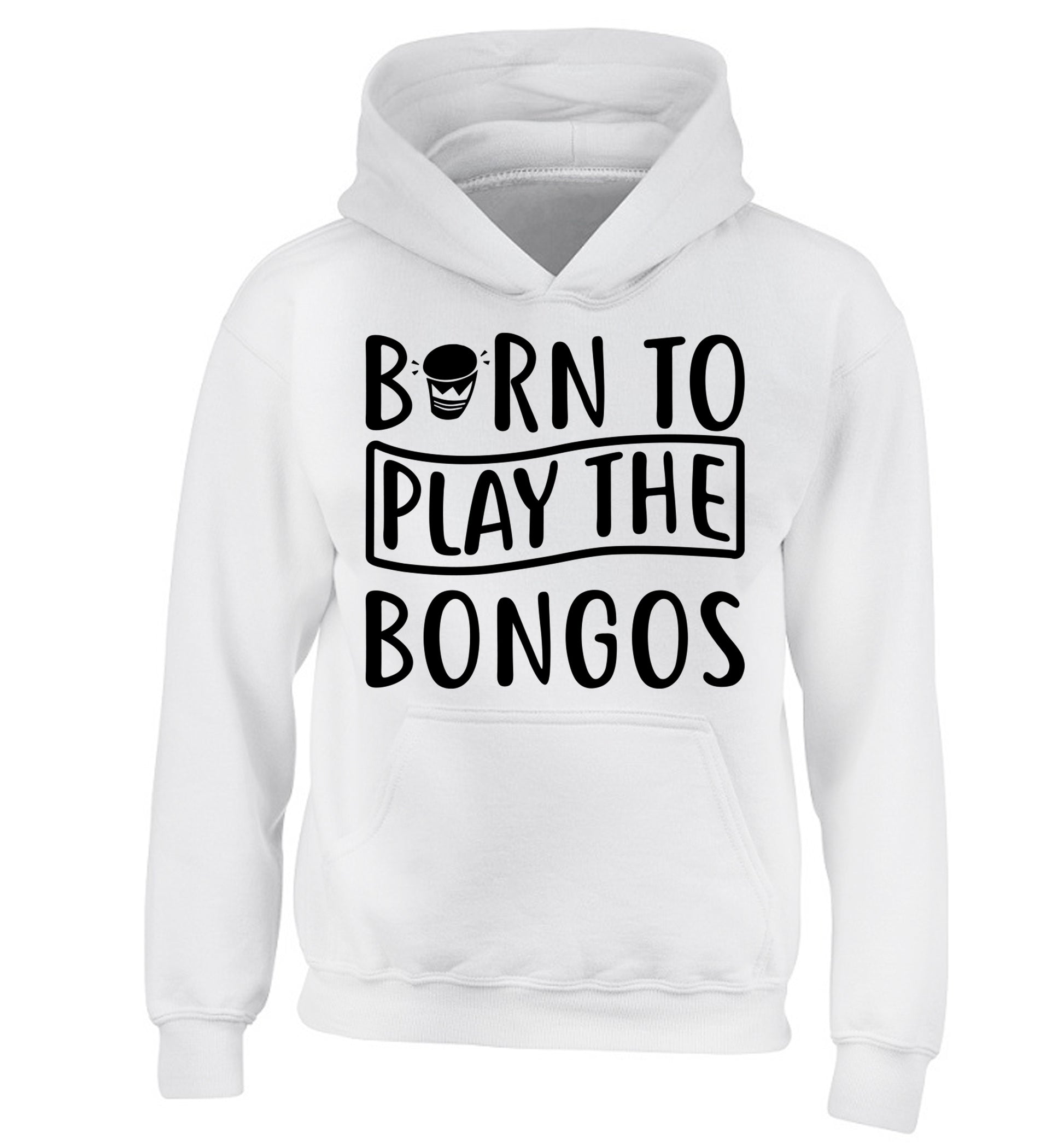 Born to play the bongos children's white hoodie 12-14 Years