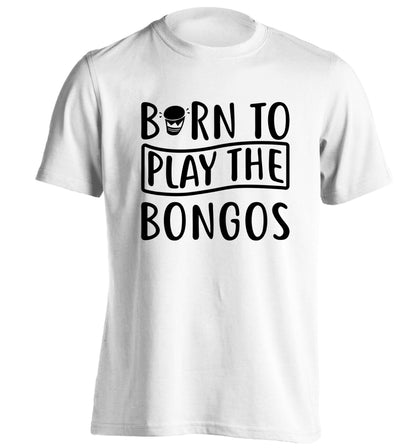 Born to play the bongos adults unisex white Tshirt 2XL