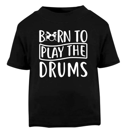 Born to play the drums Black Baby Toddler Tshirt 2 years