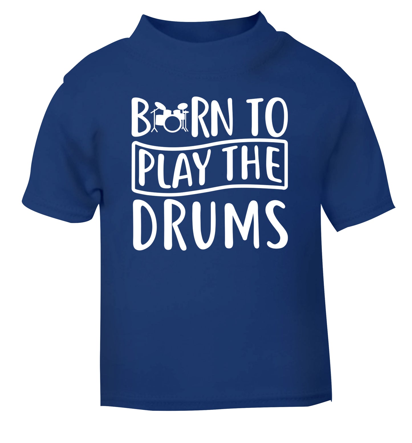 Born to play the drums blue Baby Toddler Tshirt 2 Years
