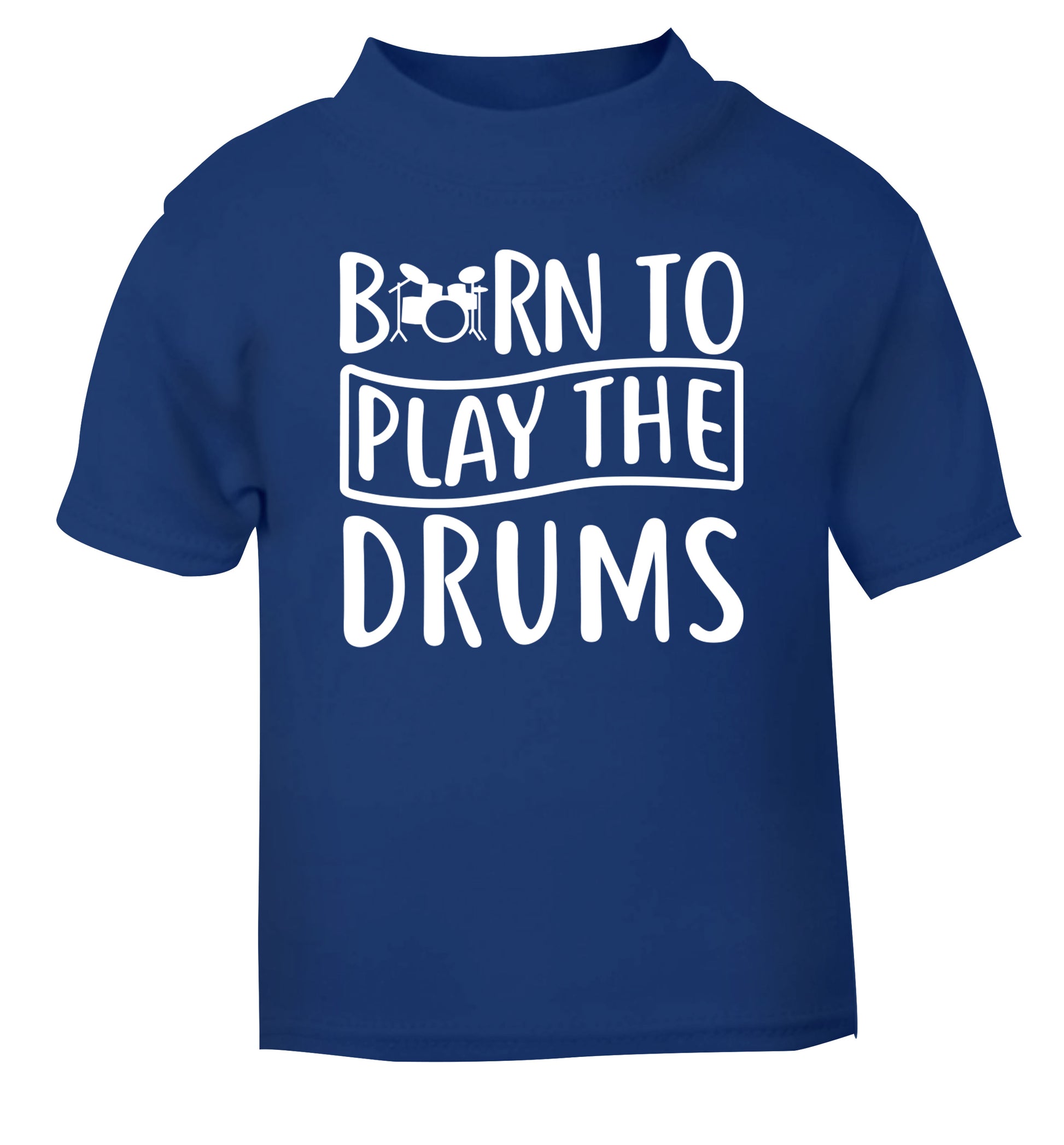 Born to play the drums blue Baby Toddler Tshirt 2 Years
