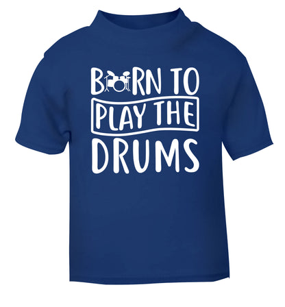 Born to play the drums blue Baby Toddler Tshirt 2 Years