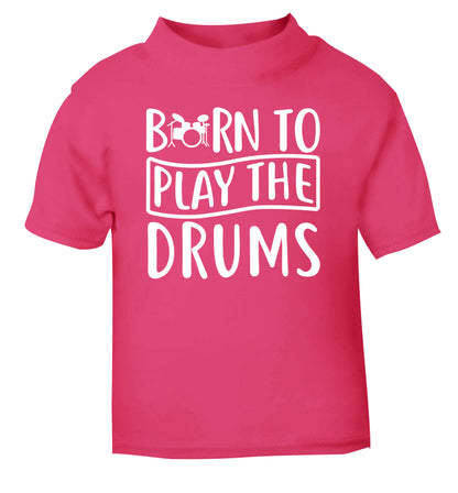 Born to play the drums pink Baby Toddler Tshirt 2 Years