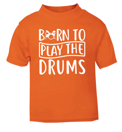 Born to play the drums orange Baby Toddler Tshirt 2 Years