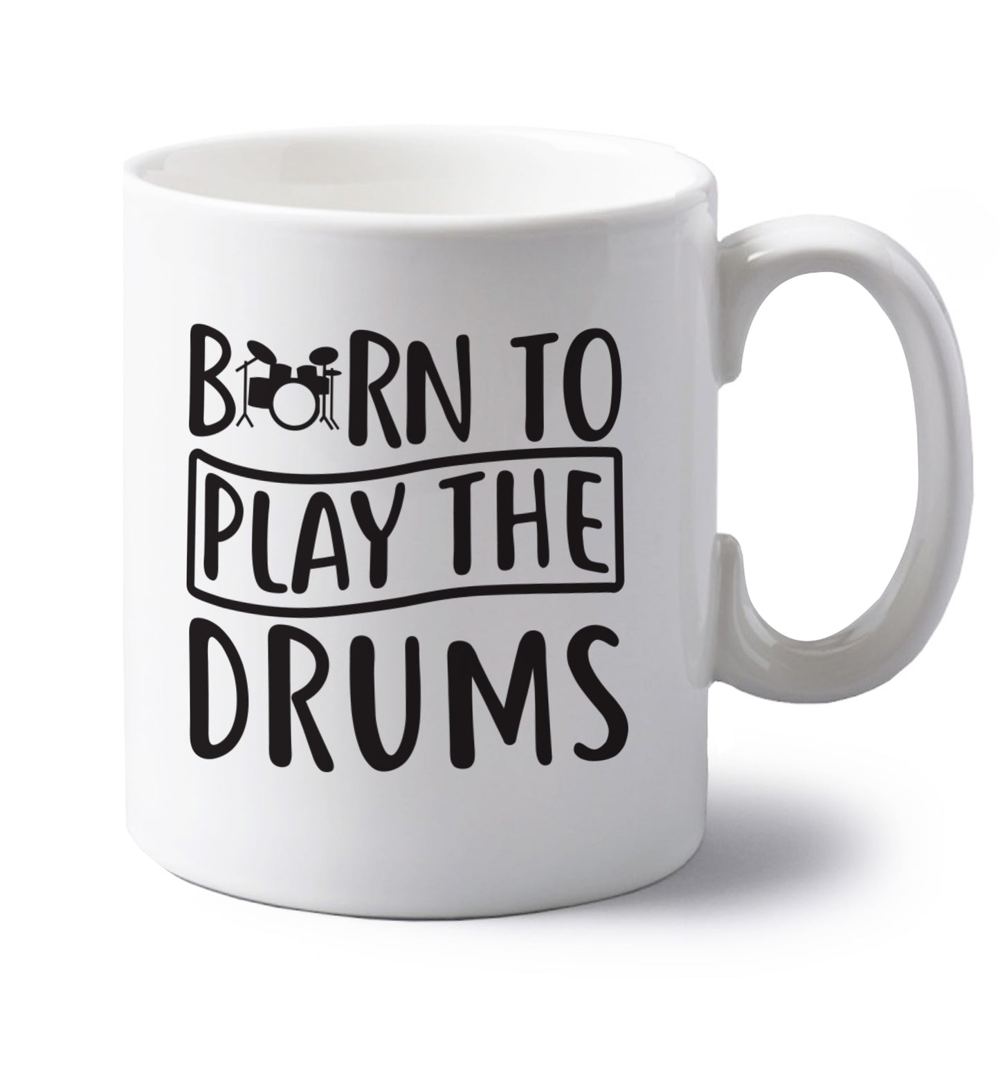 Born to play the drums left handed white ceramic mug 