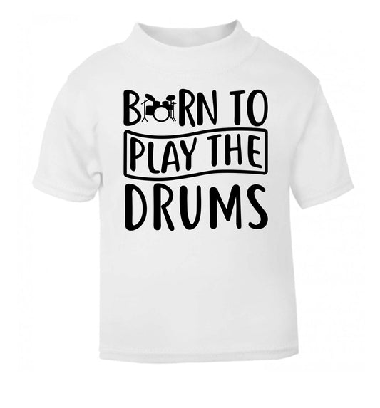 Born to play the drums white Baby Toddler Tshirt 2 Years
