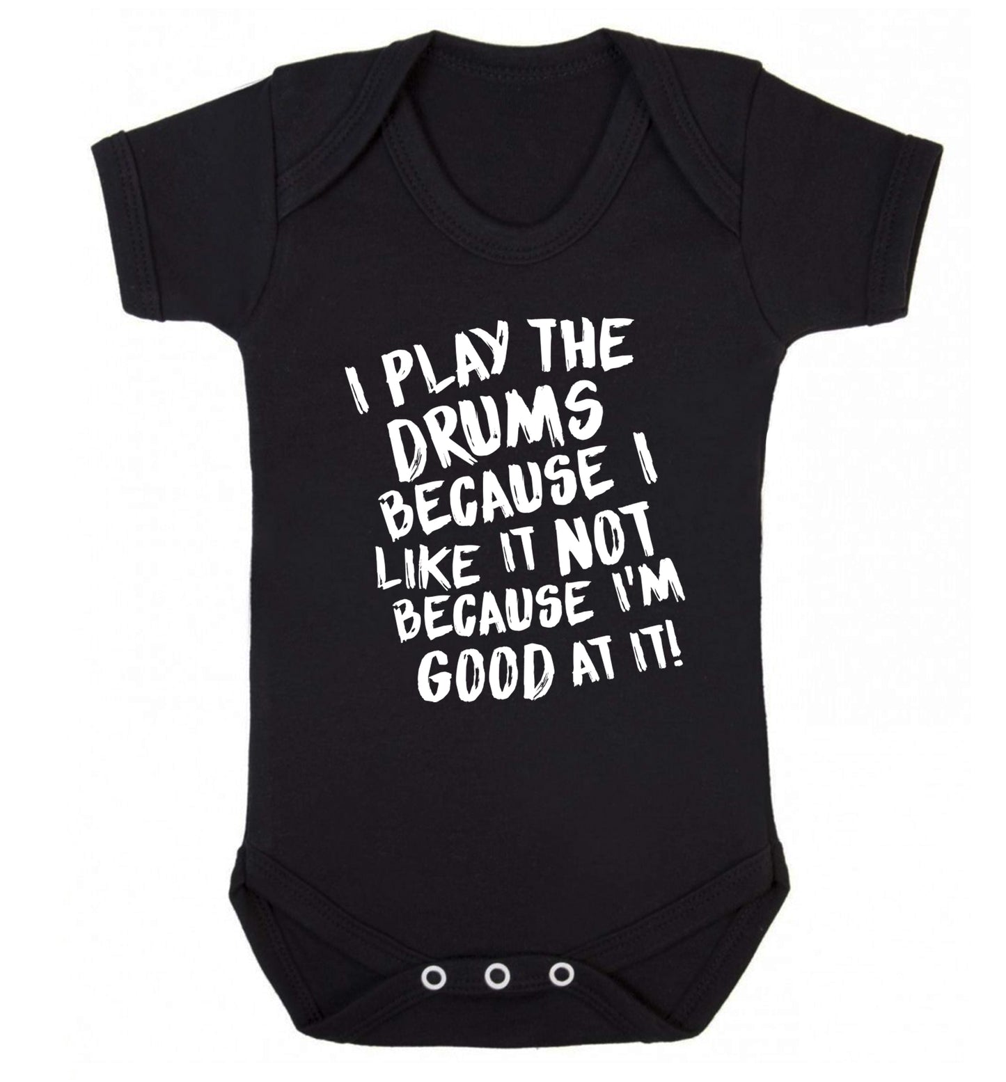 I play the drums because I like it not because I'm good at it Baby Vest black 18-24 months