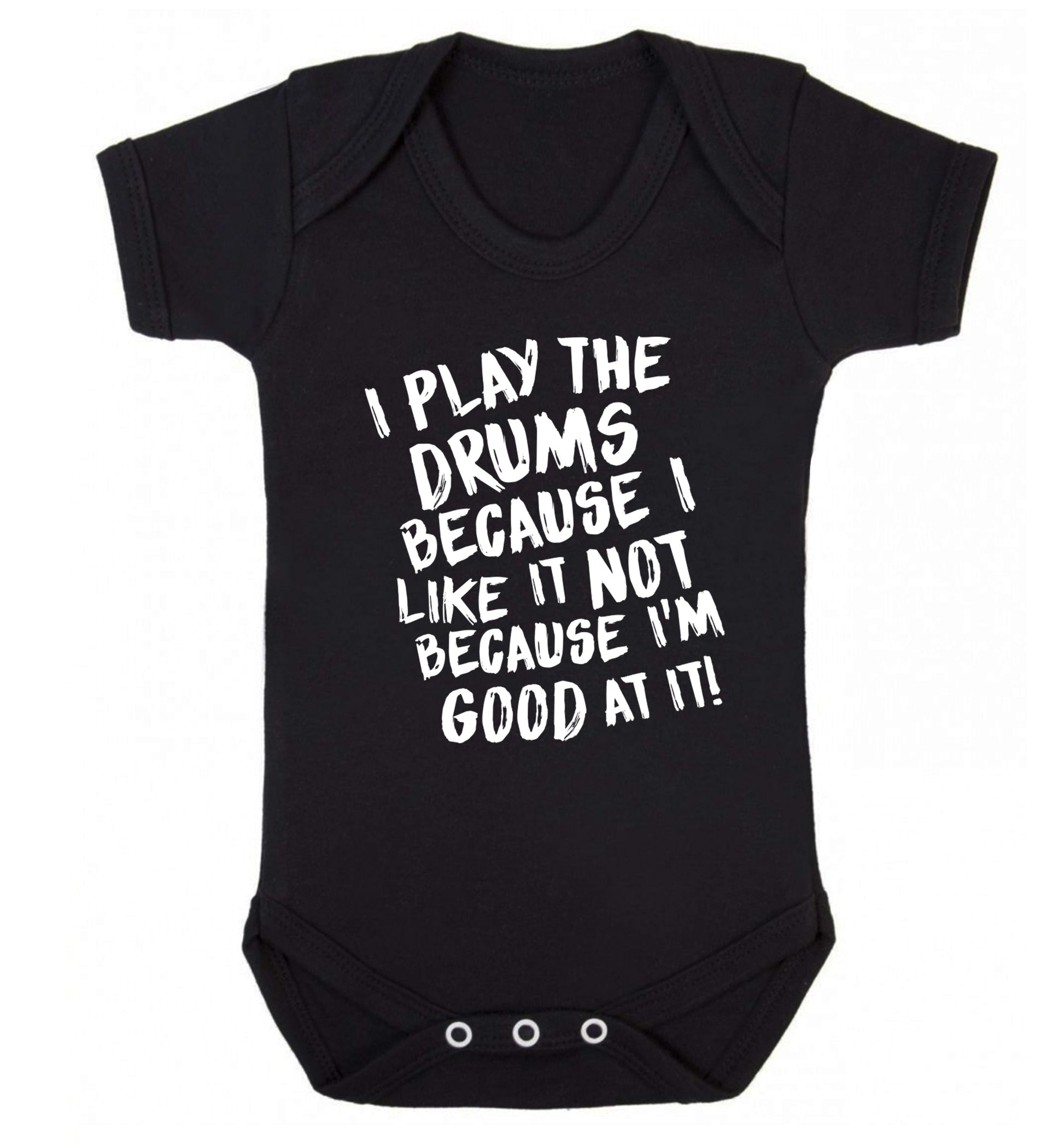 I play the drums because I like it not because I'm good at it Baby Vest black 18-24 months