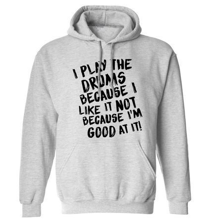 I play the drums because I like it not because I'm good at it adults unisex grey hoodie 2XL