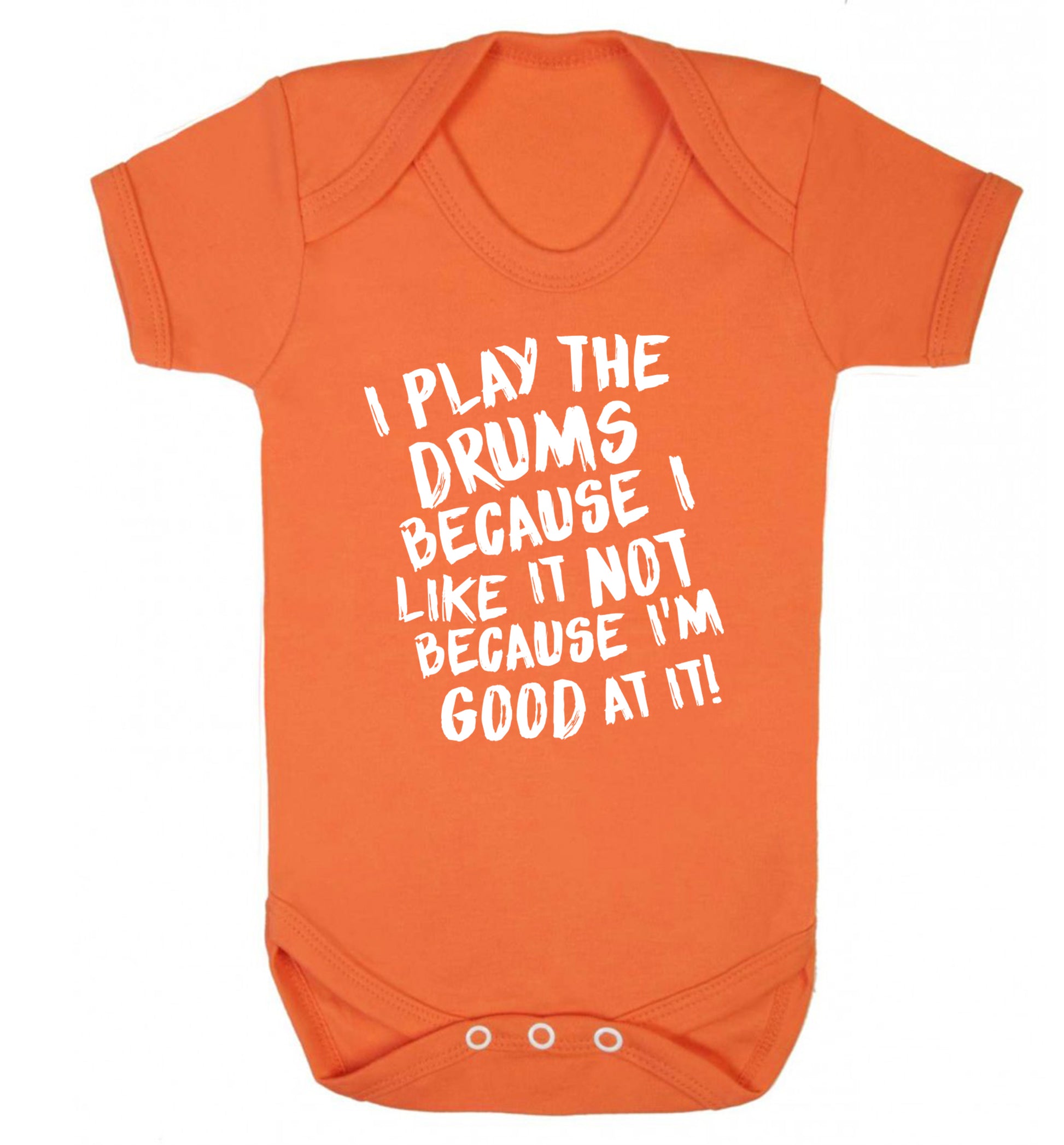 I play the drums because I like it not because I'm good at it Baby Vest orange 18-24 months