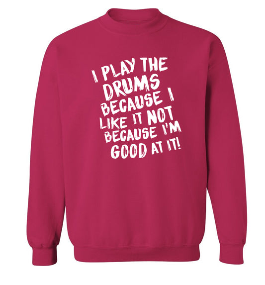 I play the drums because I like it not because I'm good at it Adult's unisex pink Sweater 2XL