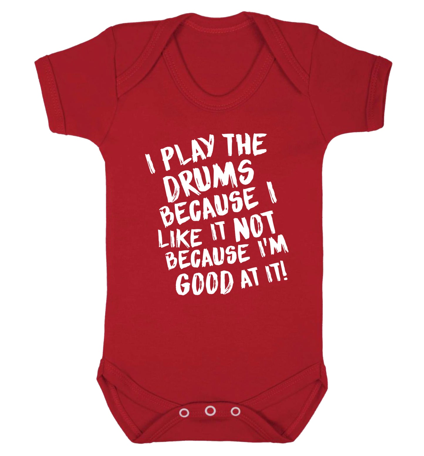 I play the drums because I like it not because I'm good at it Baby Vest red 18-24 months
