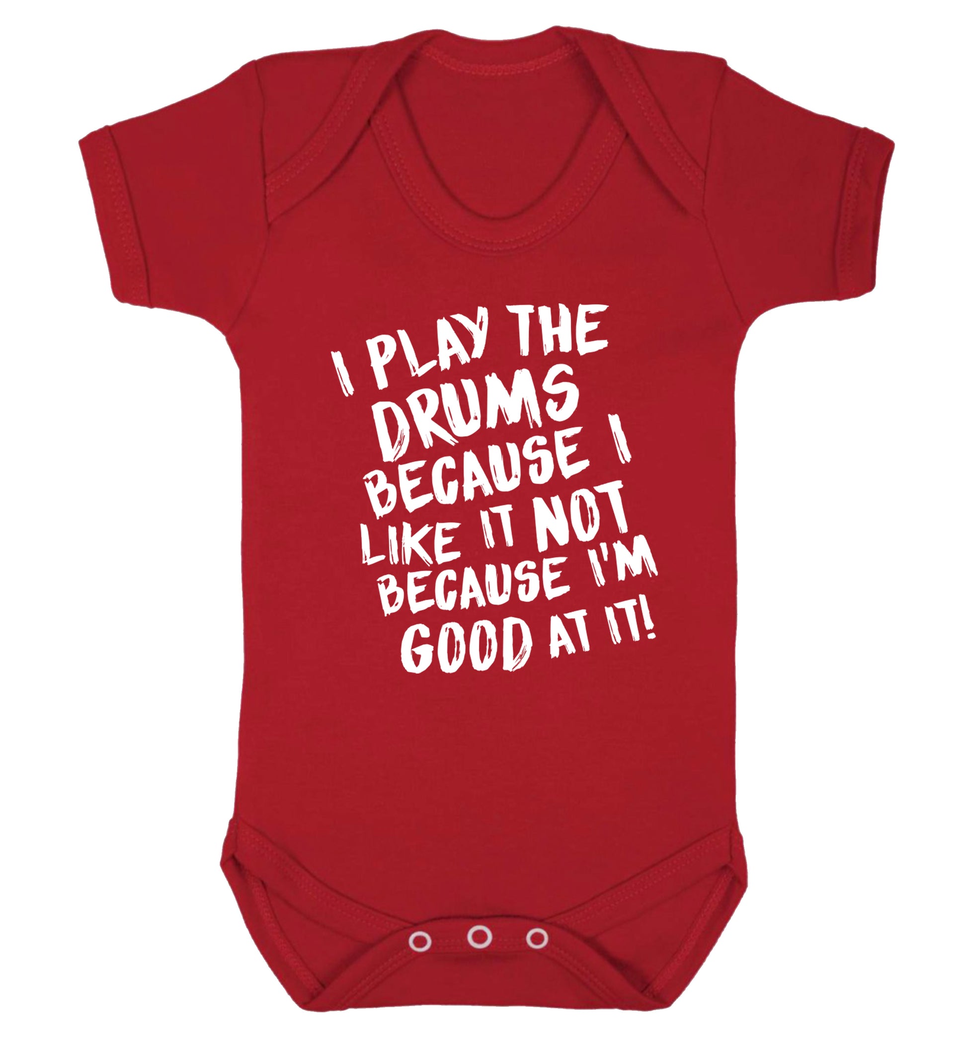 I play the drums because I like it not because I'm good at it Baby Vest red 18-24 months