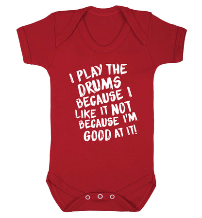 I play the drums because I like it not because I'm good at it Baby Vest red 18-24 months