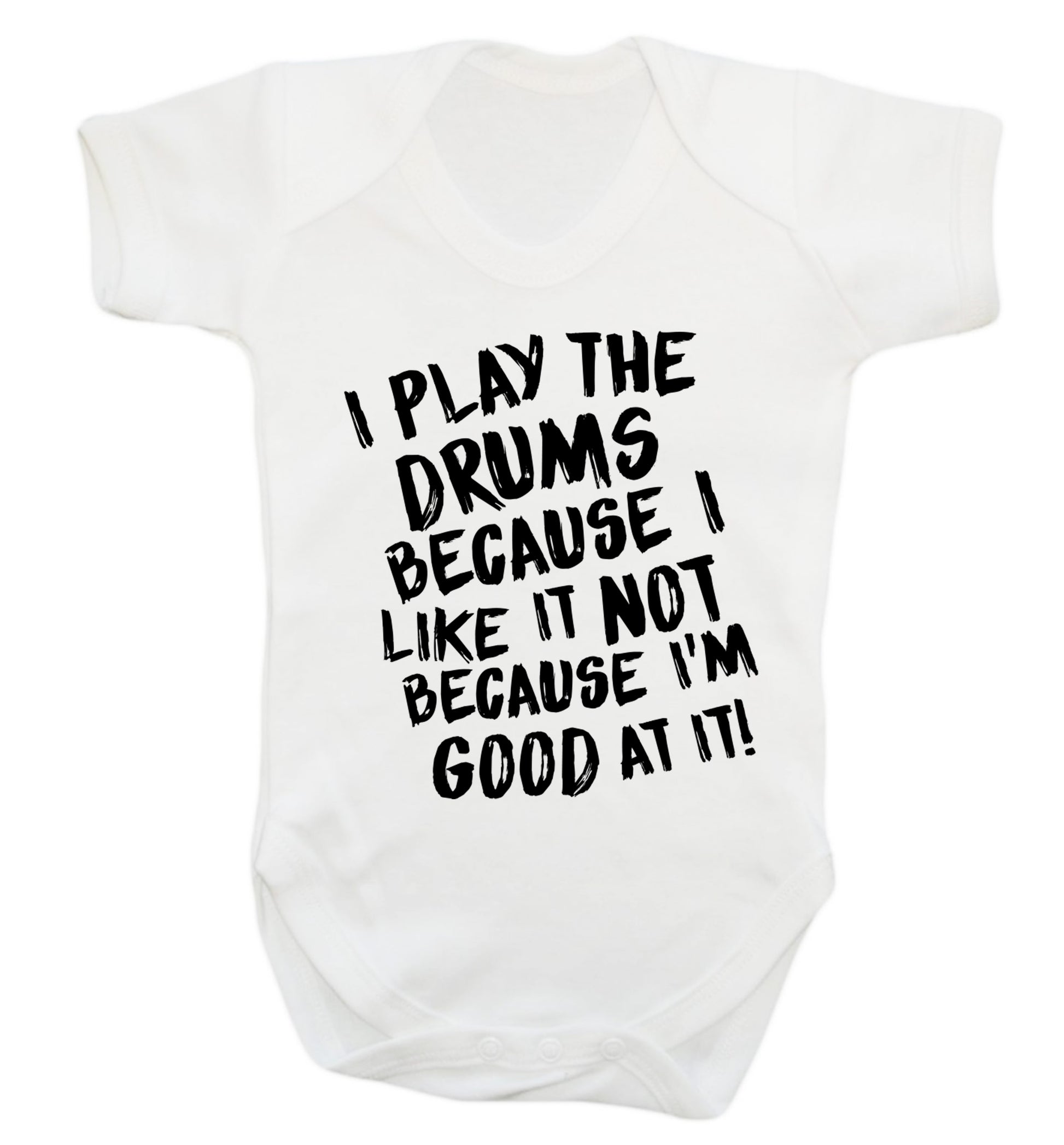 I play the drums because I like it not because I'm good at it Baby Vest white 18-24 months