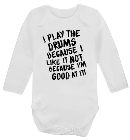 I play the drums because I like it not because I'm good at it Baby Vest long sleeved white 6-12 months