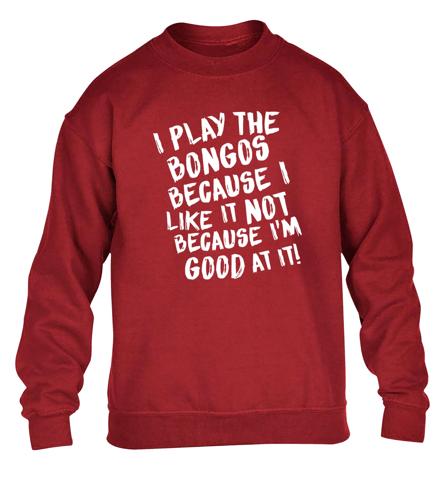 I play the bongos because I like it not because I'm good at it children's grey sweater 12-14 Years