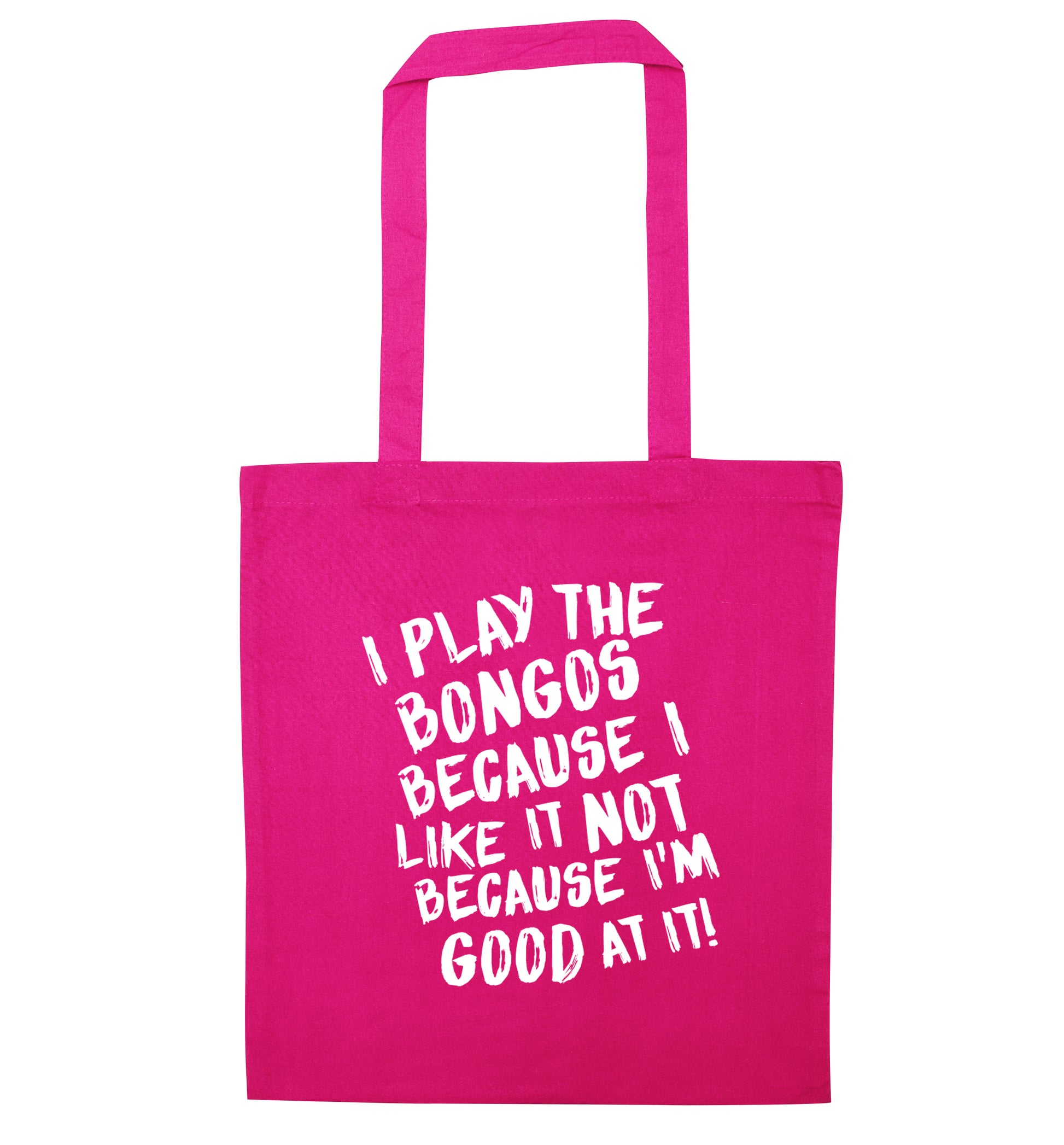 I play the bongos because I like it not because I'm good at it pink tote bag