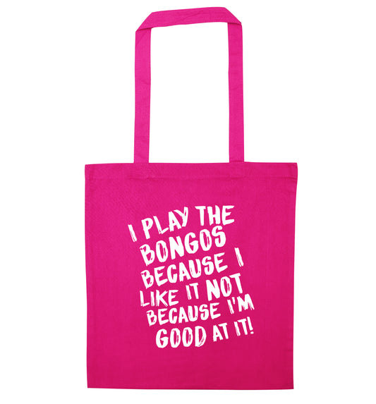 I play the bongos because I like it not because I'm good at it pink tote bag