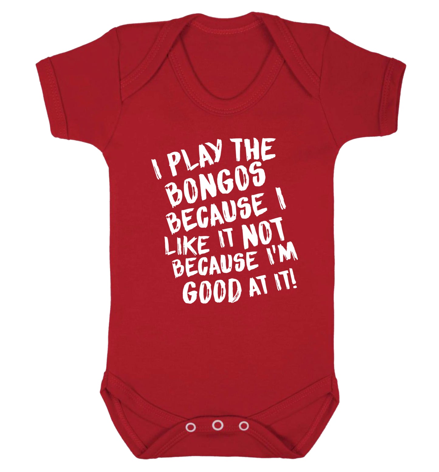 I play the bongos because I like it not because I'm good at it Baby Vest red 18-24 months