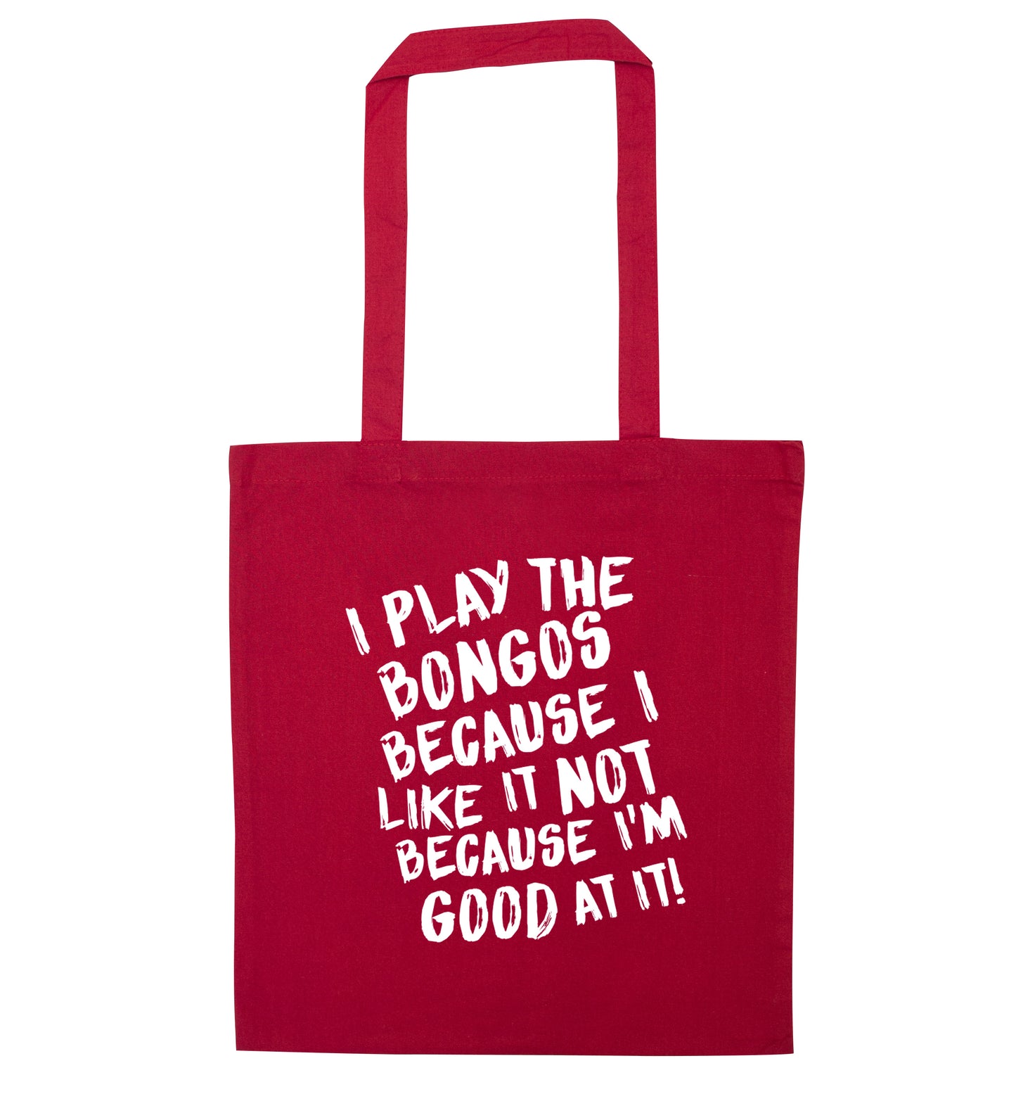 I play the bongos because I like it not because I'm good at it red tote bag