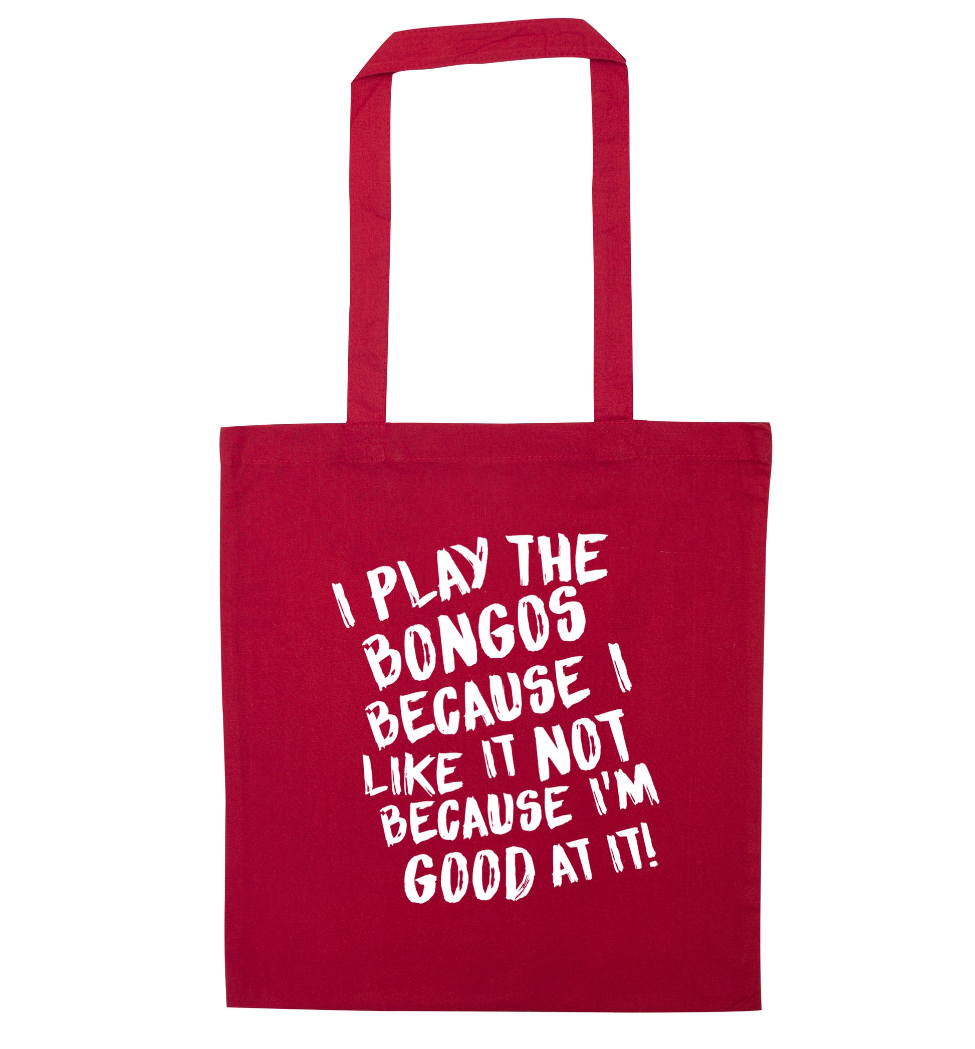 I play the bongos because I like it not because I'm good at it red tote bag