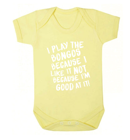 I play the bongos because I like it not because I'm good at it Baby Vest pale yellow 18-24 months