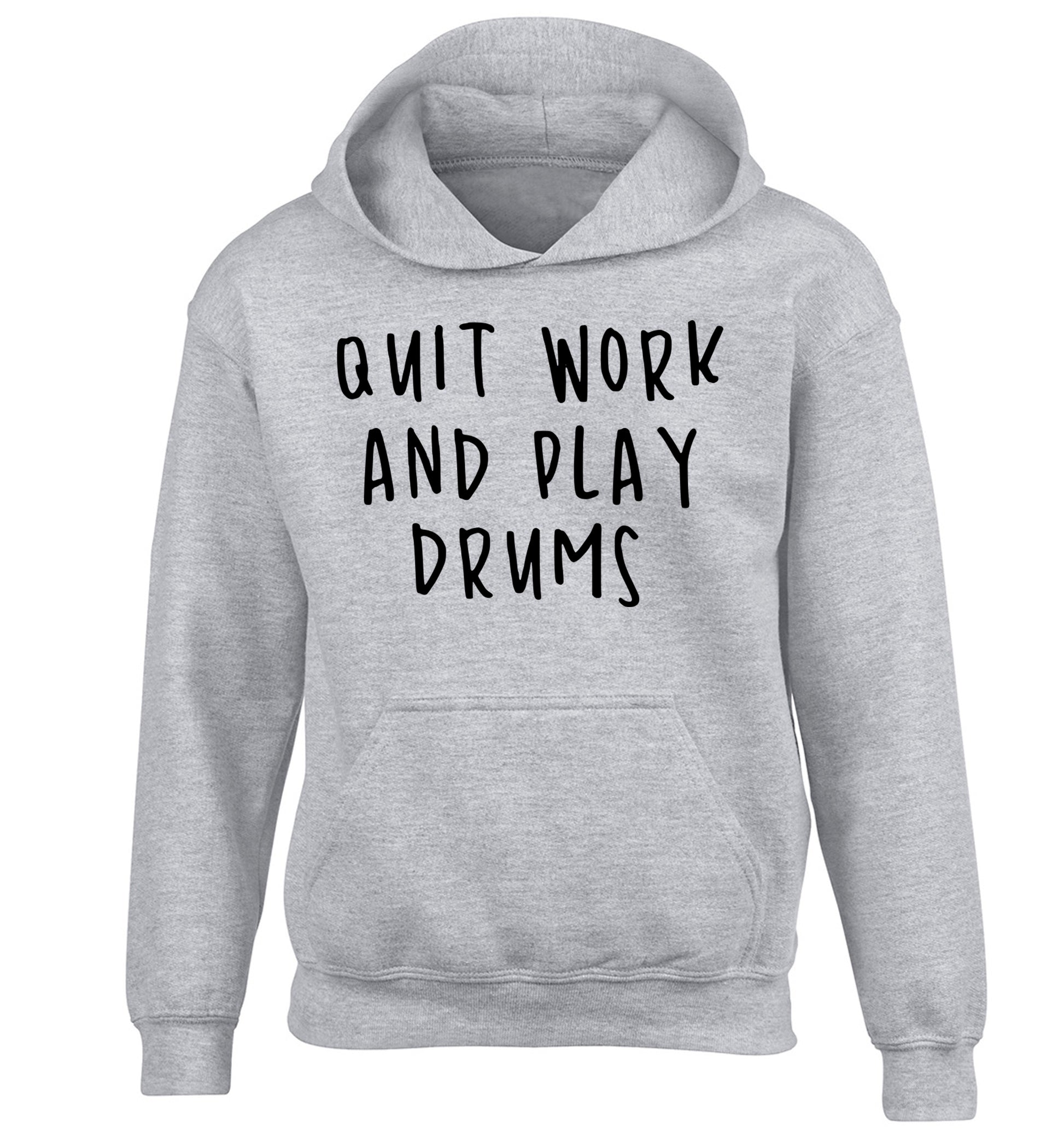 Quit work and play drums children's grey hoodie 12-14 Years