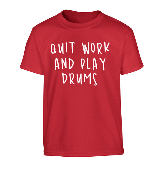 Quit work and play drums Children's red Tshirt 12-14 Years