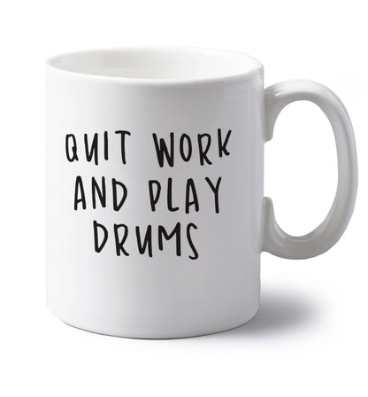 Quit work and play drums left handed white ceramic mug 
