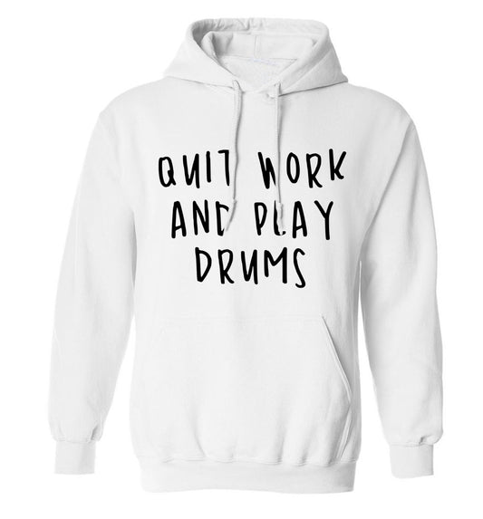 Quit work and play drums adults unisex white hoodie 2XL