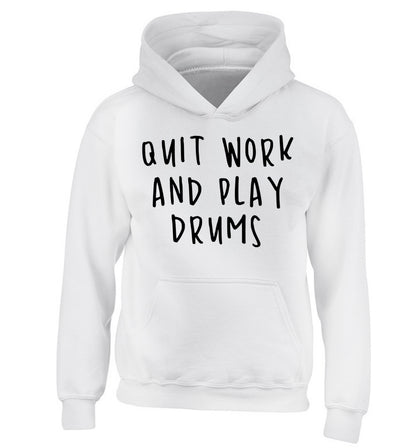 Quit work and play drums children's white hoodie 12-14 Years