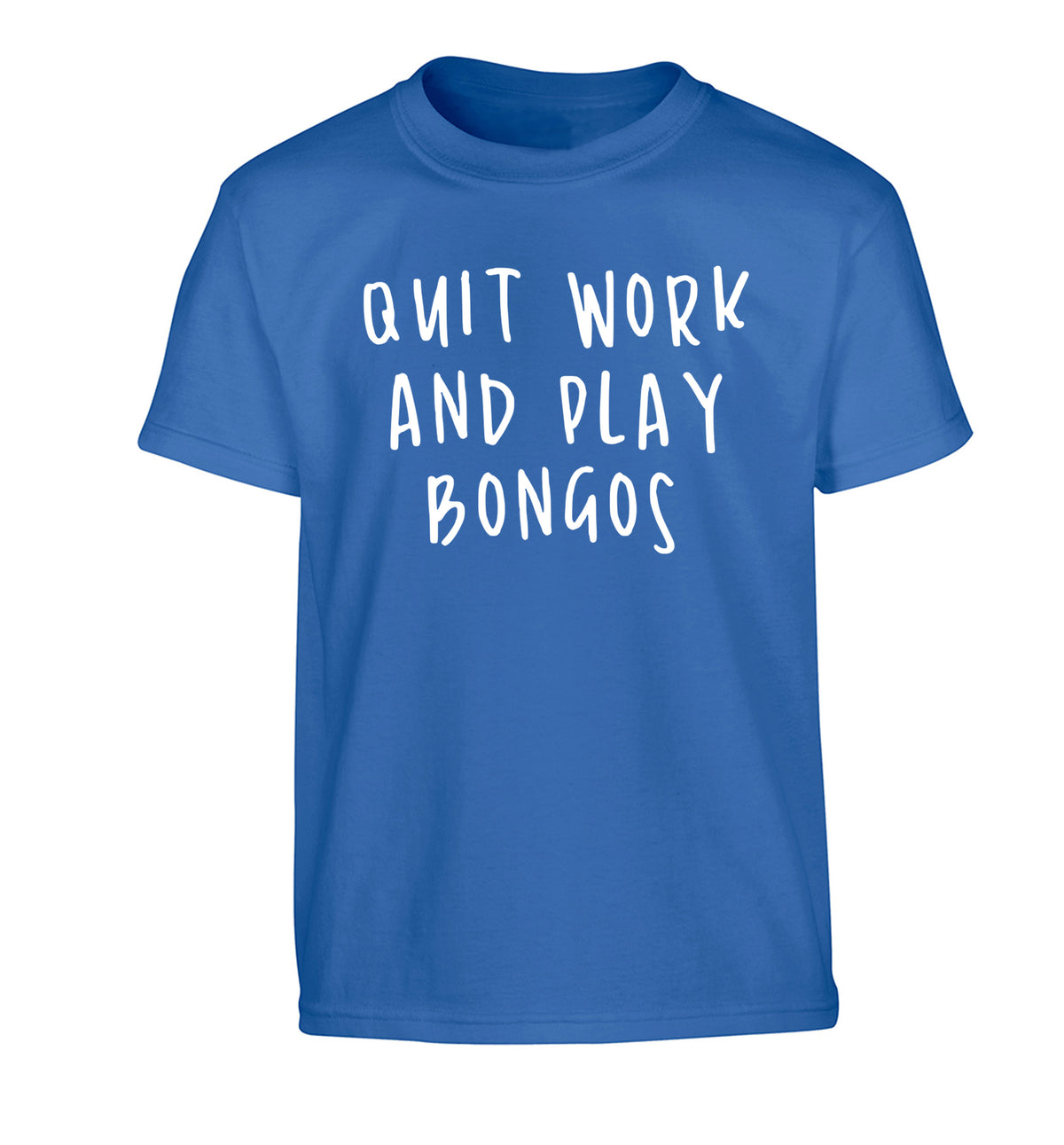Quit work and play bongos Children's blue Tshirt 12-14 Years