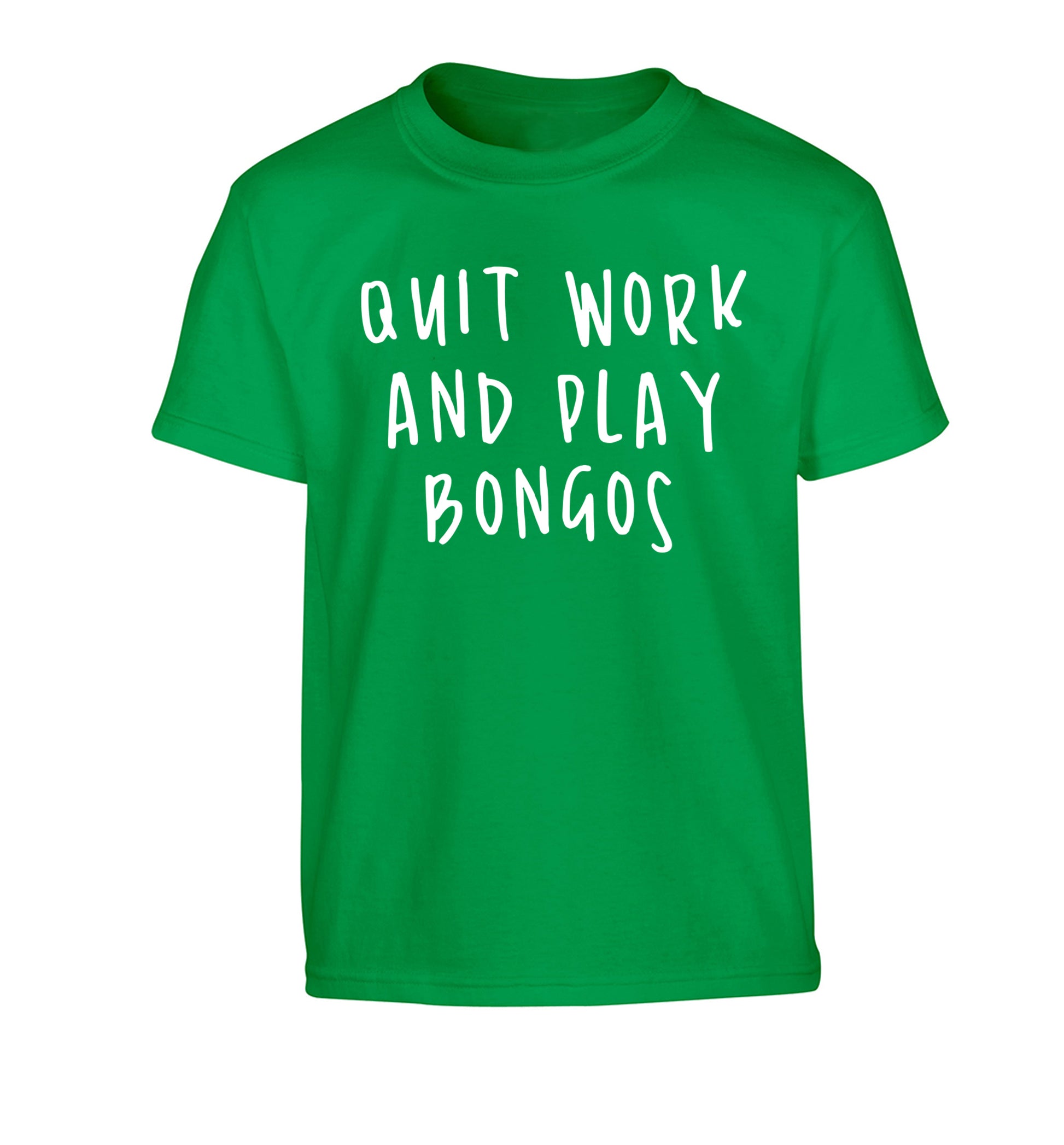 Quit work and play bongos Children's green Tshirt 12-14 Years