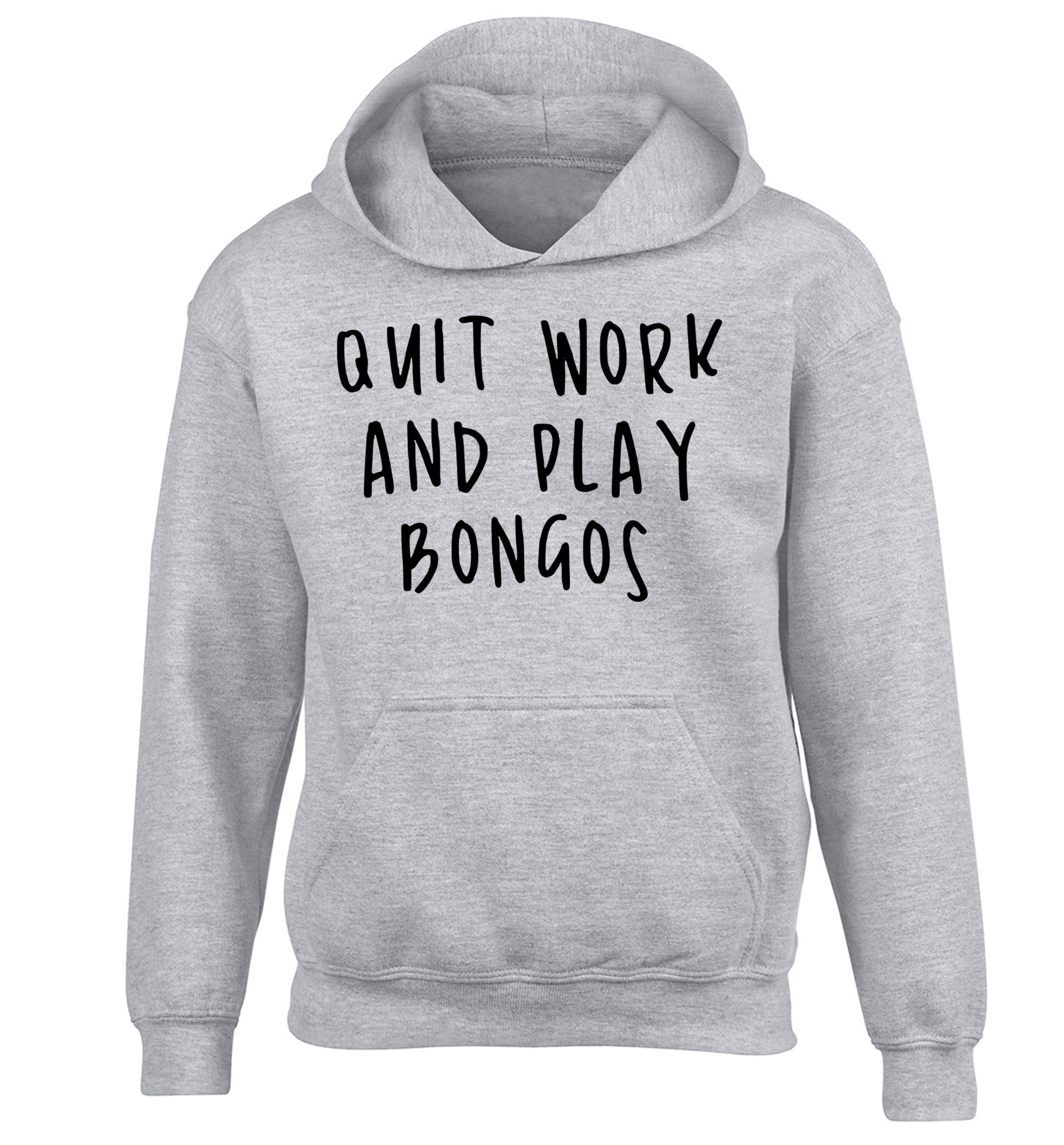 Quit work and play bongos children's grey hoodie 12-14 Years