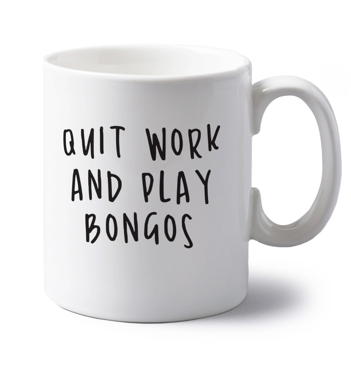 Quit work and play bongos left handed white ceramic mug 
