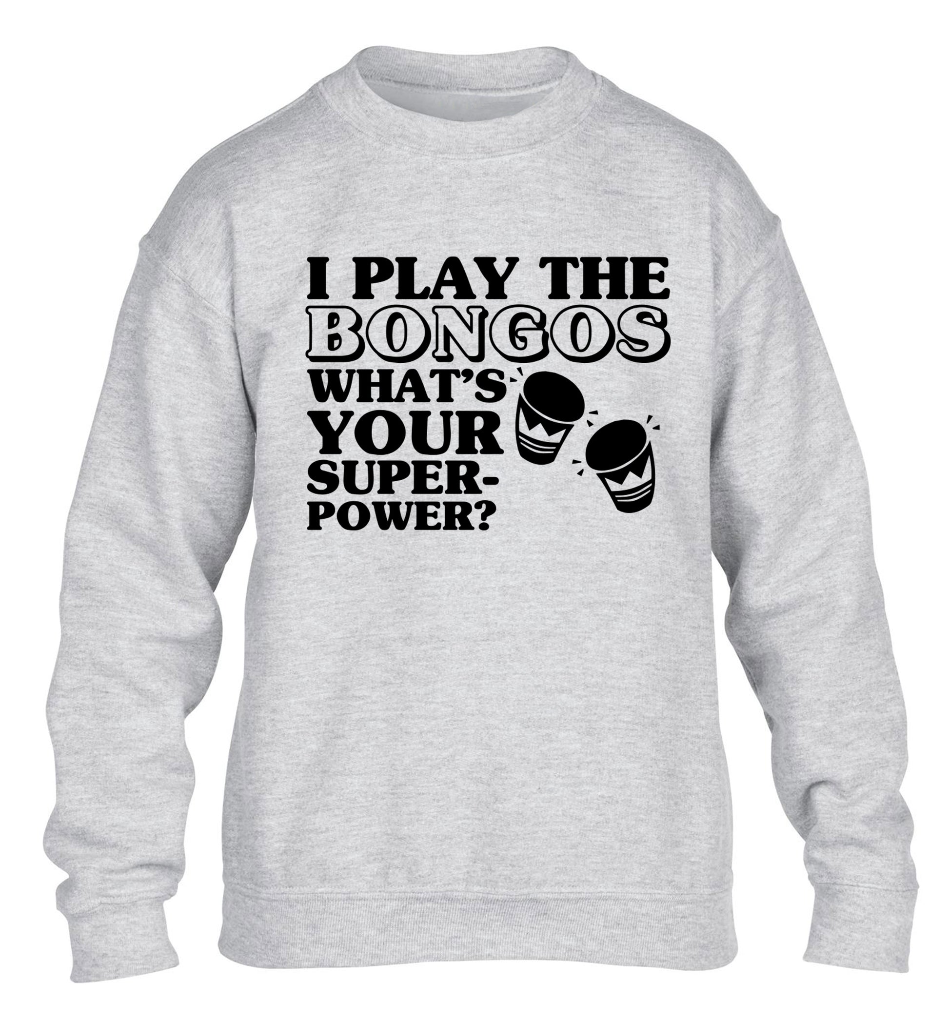 I play the bongos what's your superpower? children's grey sweater 12-14 Years