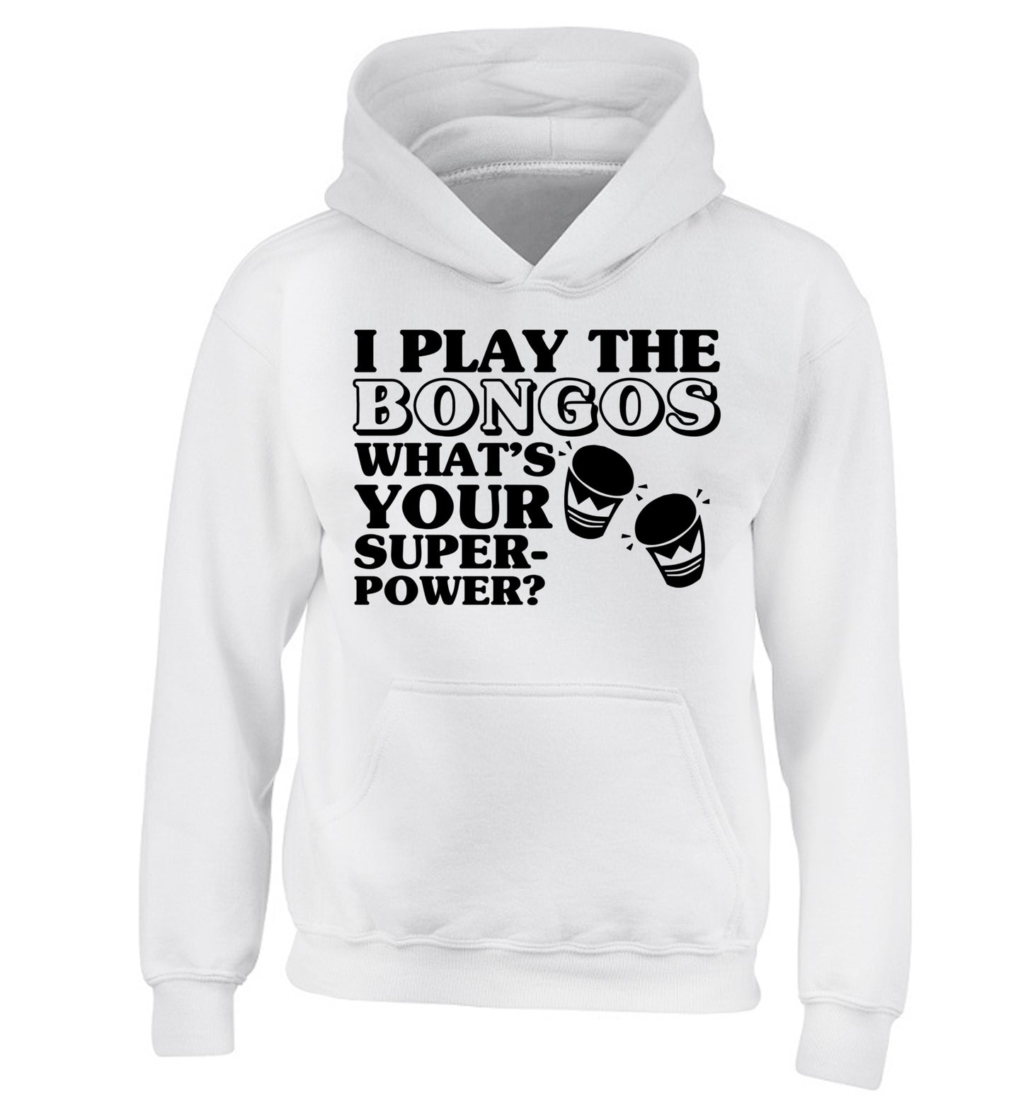 I play the bongos what's your superpower? children's white hoodie 12-14 Years