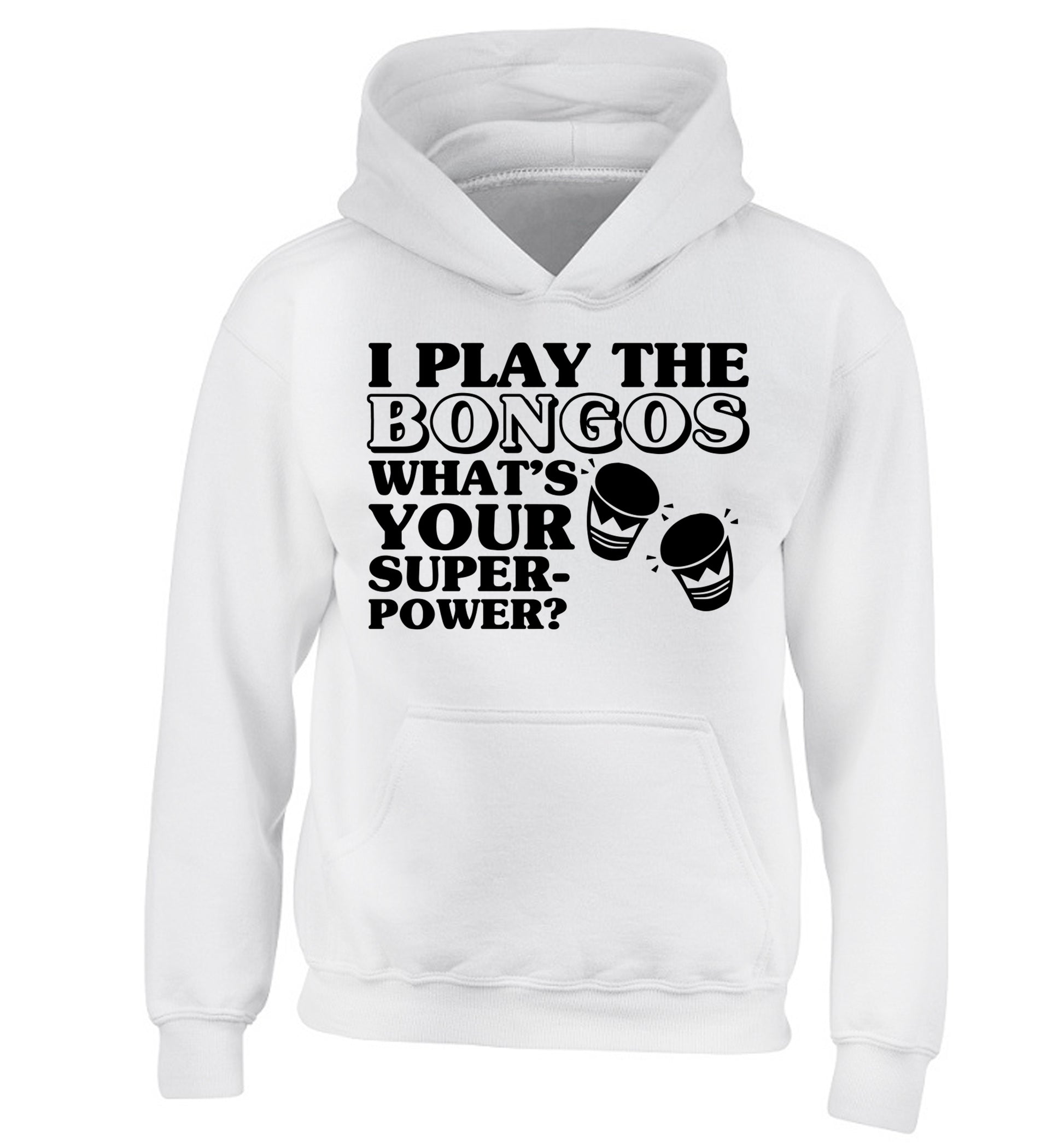 I play the bongos what's your superpower? children's white hoodie 12-14 Years