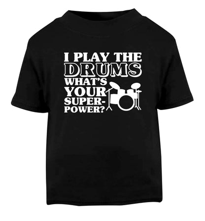 I play the drums what's your superpower? Black Baby Toddler Tshirt 2 years