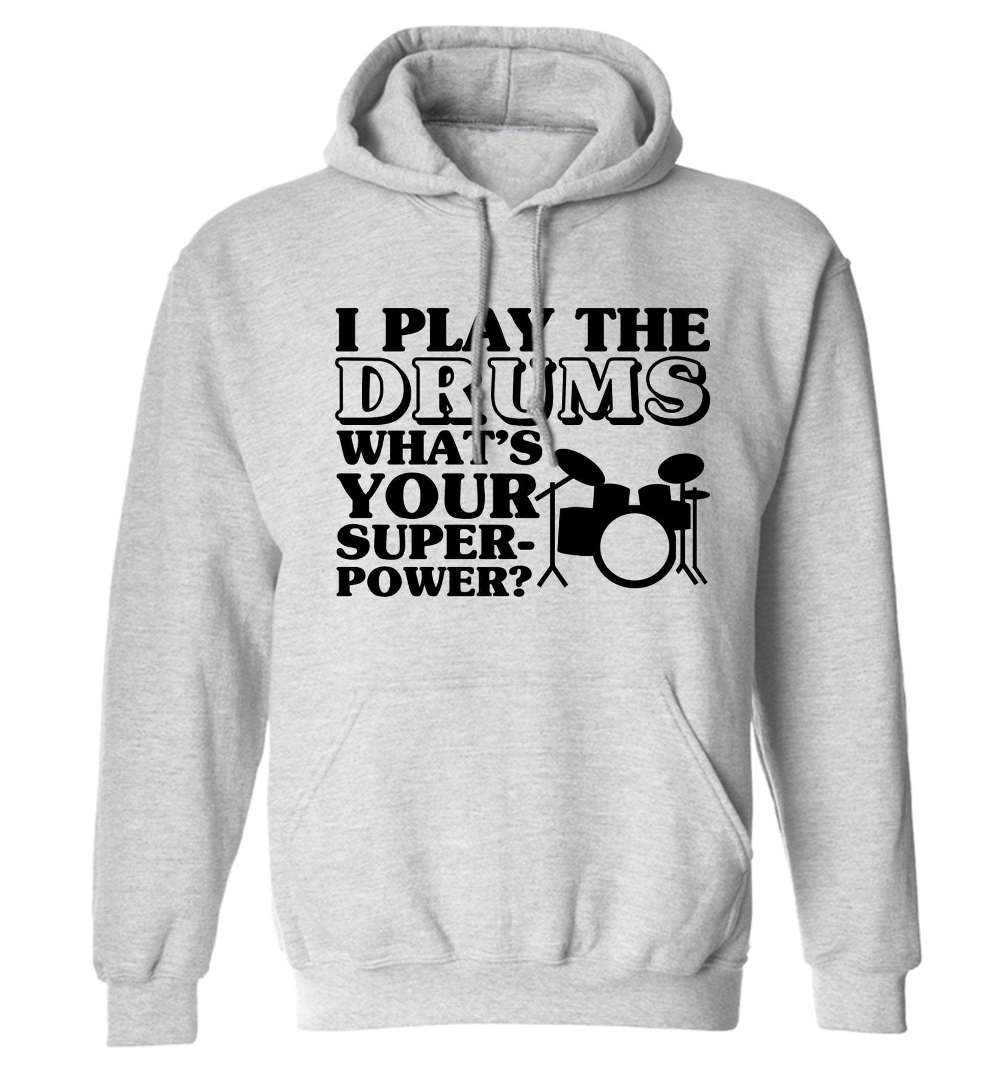 I play the drums what's your superpower? adults unisexgrey hoodie 2XL