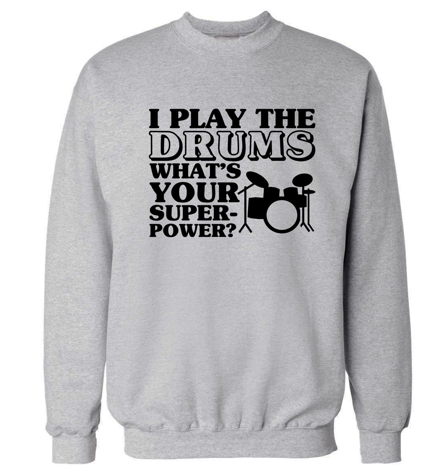 I play the drums what's your superpower? Adult's unisexgrey Sweater 2XL